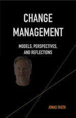 Change Management - Models, Perspectives, and Reflections