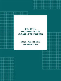 Dr. W.H. Drummond's Complete Poems