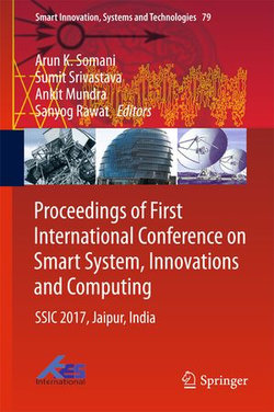 Proceedings of First International Conference on Smart System, Innovations and Computing Proceedings of First International Conference on Smart System, Innovations and Computing