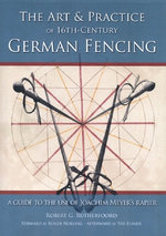 The Art and Practice of 16th C German Swordsmanship