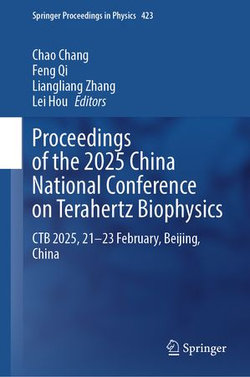 Proceedings of the 2025 China National Conference on Terahertz Biophysics Proceedings of the 2025 China National Conference on Terahertz Biophysics