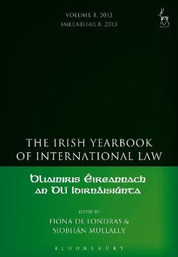 The Irish Yearbook of International Law, Volume 8 2013 The Irish Yearbook of International Law, Volume 8 2013