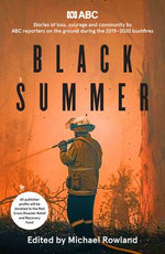 Black Summer: Stories of loss, courage and community from the 2019-2020 bushfires