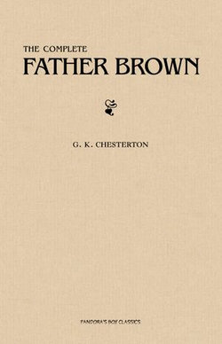 Father Brown (Complete Collection): 53 Murder Mysteries: The Scandal of Father Brown, The Donnington Affair & The Mask of Midas…
