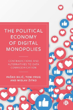 The Political Economy of Digital Monopolies