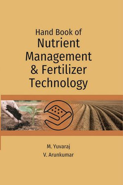 Hand Book of Nutrient Management and Fertilizer Technology