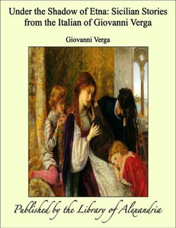 Under the Shadow of Etna Sicilian Stories From the Italian of Giovanni Verga