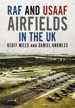 RAF and USAAF Airfields in the UK During the Second World War RAF and USAAF Airfields in the UK During the Second World War