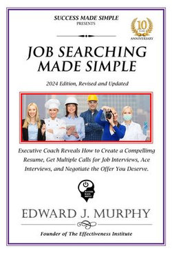 Job Searching Simplified: Executive Coach Reveals How to Create a Compelling Resume, Get Multiple Job Interviews, and Negotiate to Receive the Highest Compensation the Employer Can Afford.