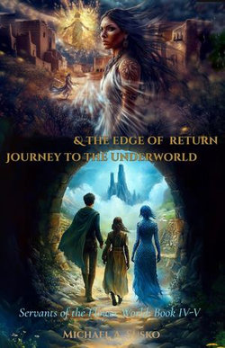Servants of the Flower World, Book IV-V: Journey to the Underworld & The Edge of Return