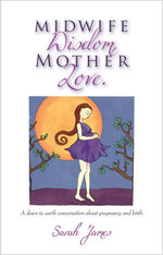 Midwife Wisdom, Mother Love