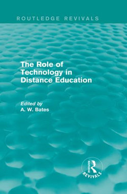The Role of Technology in Distance Education (Routledge Revivals) The Role of Technology in Distance Education (Routledge Revivals)