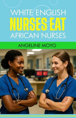 White English Nurses Eat Black African Nurses
