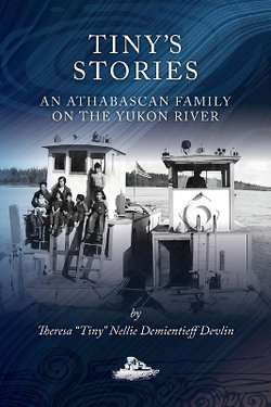 Tiny's Stories: an Athabascan Family on the Yukon River