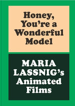 Honey, You're a Wonderful Model: Maria Lassnig's Animated Films