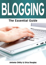 Blogging: The Essential Guide