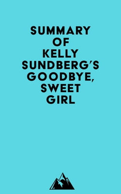 Summary of Kelly Sundberg's Goodbye, Sweet Girl Summary of Kelly Sundberg's Goodbye, Sweet Girl