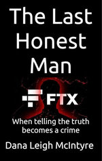 FTX: The Last Honest Man - When Telling The Truth Becomes A Crime