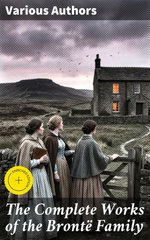 The Complete Works of the Brontë Family