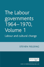 The Labour Governments 1964-1970 Volume 1