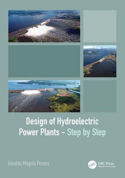 Design of Hydroelectric Power Plants – Step by Step Design of Hydroelectric Power Plants – Step by Step