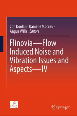 Flinovia—Flow Induced Noise and Vibration Issues and Aspects—IV Flinovia—Flow Induced Noise and Vibration Issues and Aspects—IV