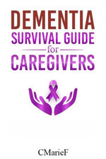 Dementia Survival Guide for Caregivers