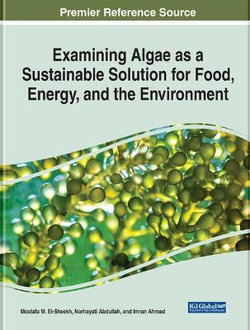 Handbook of Research on Algae as a Sustainable Solution for Food, Energy, and the Environment