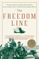 The Freedom Line: The Brave Men And Women Who Rescued Allied Airmen From The Nazis During World War II
