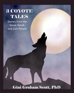 3 Coyote Tales: Stories from the Sioux, Karok, and Zuni People 3 Coyote Tales: Stories from the Sioux, Karok, and Zuni People