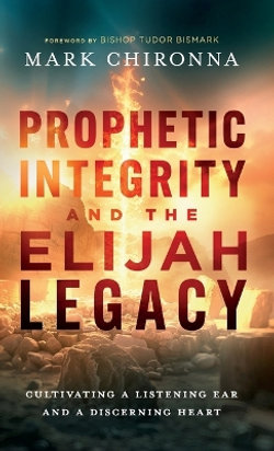 Prophetic Integrity and the Elijah Legacy