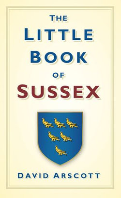 The Little Book of Sussex The Little Book of Sussex
