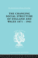 The Changing Social Structure of England and Wales