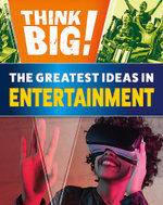 Think Big!: the Greatest Ideas in Entertainment