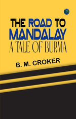 The Road to Mandalay: A Tale of Burma