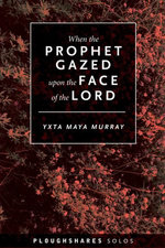 When the Prophet Gazed upon the Face of the Lord