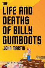 The Life and Deaths of Billy Gumboots The Life and Deaths of Billy Gumboots
