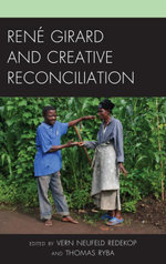René Girard and Creative Reconciliation