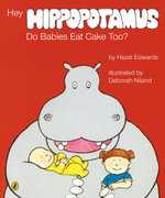 Hey Hippopotamus, Do Babies Eat Cake Too?