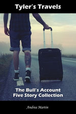 Tyler's Travels: The Bull's Account Five Story Collection