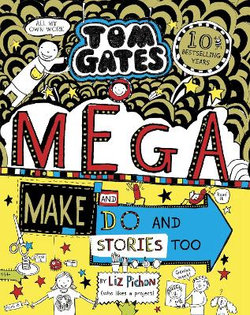 Tom Gates: Mega Make and Do and Stories Too! Tom Gates: Mega Make and Do and Stories Too!