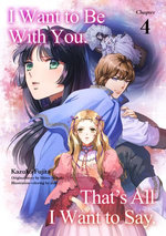 I Want to Be With You. That’s All I Want to Say. (4)