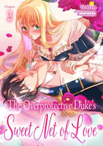 The Overprotective Duke’s Sweet Net of Love (2)