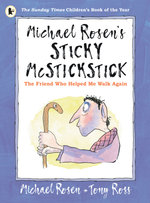 Michael Rosen's Sticky McStickstick: The Friend Who Helped Me Walk Again Michael Rosen's Sticky McStickstick: The Friend Who Helped Me Walk Again