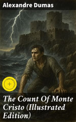 The Count Of Monte Cristo (Illustrated Edition)