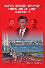 Xi Jinping’s New Model of Development for China in the 21st Century Deconstructed