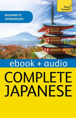 Complete Japanese Beginner to Intermediate Book and Audio Course