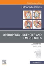 Orthopedic Urgencies and Emergencies, An Issue of Orthopedic Clinics, E-Book