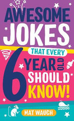 Awesome Jokes That Every 6 Year Old Should Know!
