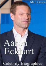 Aaron Eckhart: Celebrity Biographies